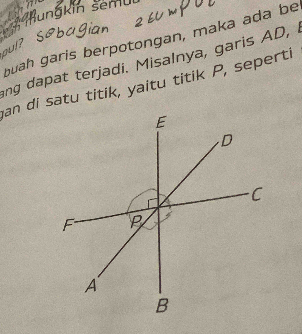 buah garis berpotongan, maka ada be 
oul? 
ong dapat terjadi. Misalnya, garis AD, 1 
an di satu titik, yaitu titik P, seperti