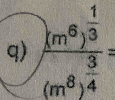 frac (m^6)^ 1/3 (m^8)^ 3/4 =