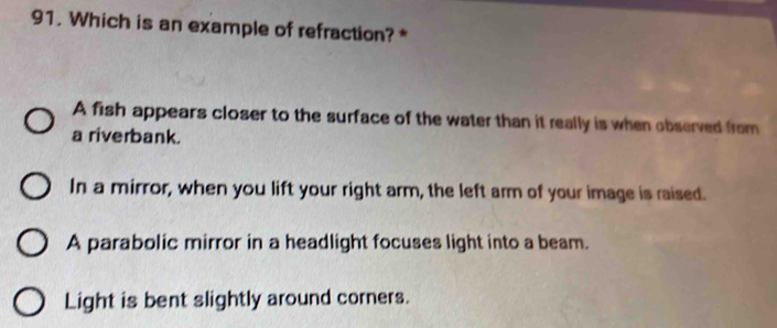 Solved: Which is an example of refraction? * A fish appears closer to ...
