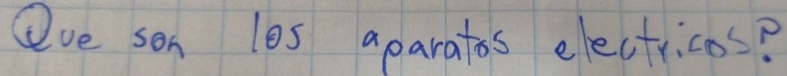 Ove son les aparatos electricos?