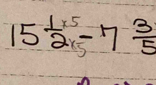 15frac 12^((* 5)-5-7frac 3)5