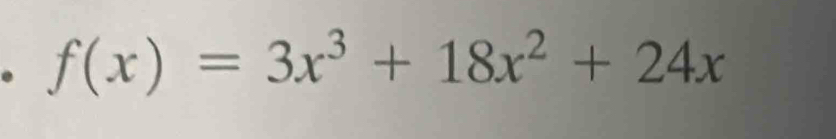 f(x)=3x^3+18x^2+24x