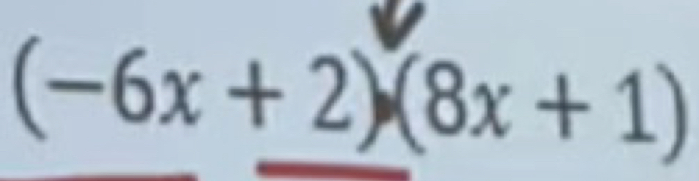 (-6x+2)( (8x+1)