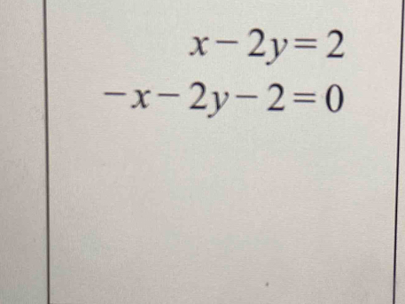 x-2y=2
-x-2y-2=0