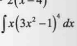 2x+x+x (1)
∈t x(3x^2-1)^4dx