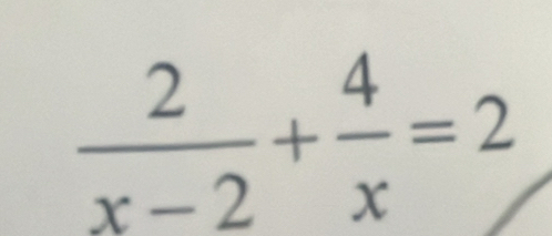  2/x-2 + 4/x =2