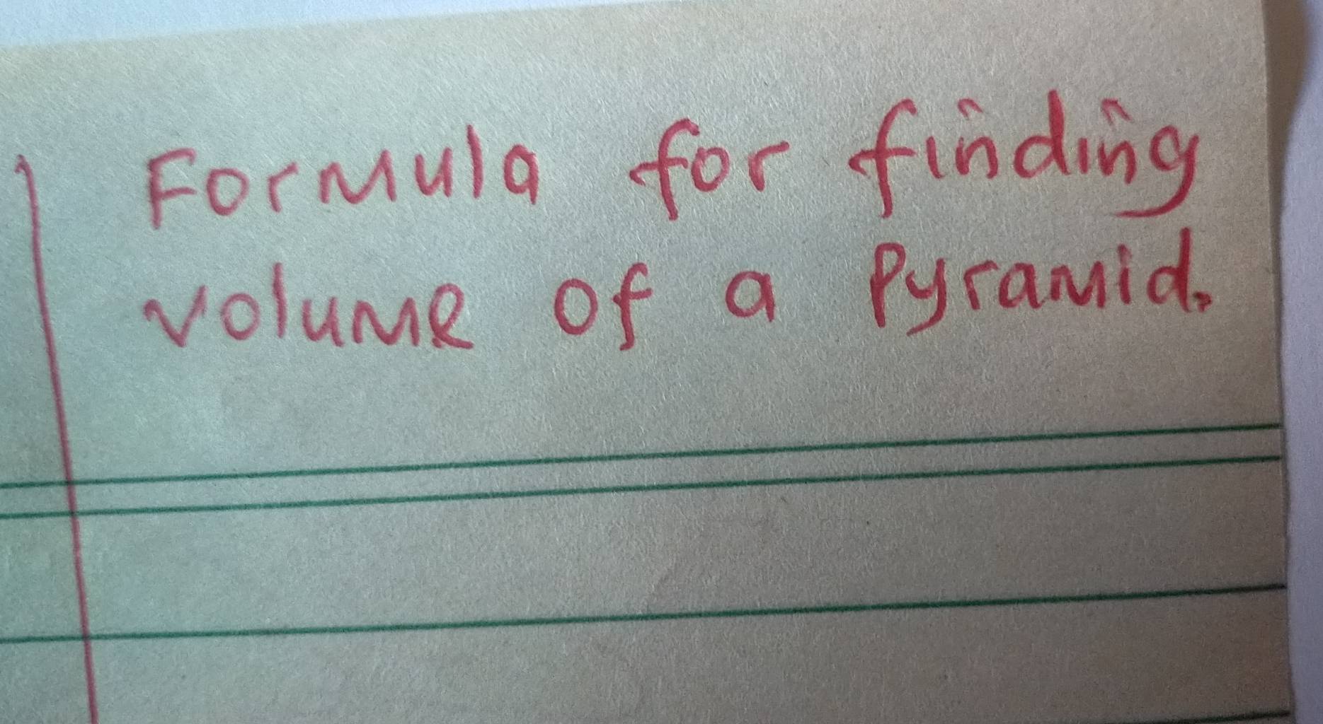 Formula for finding 
volume of a Pyramid.