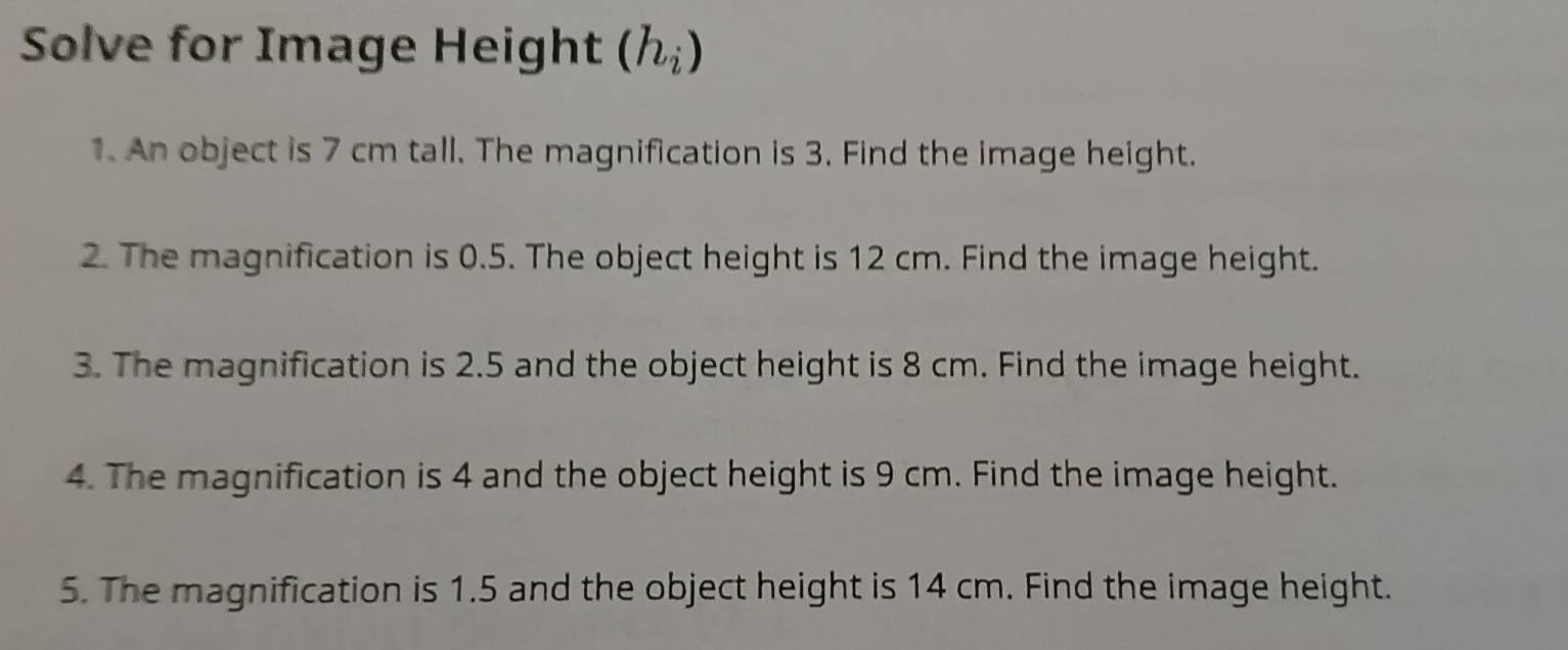 Solved: Solve for Image Height (h_i) 1. An object is 7 cm tall. The ...