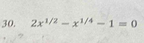 2x^(1/2)-x^(1/4)-1=0