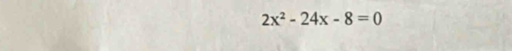 2x^2-24x-8=0