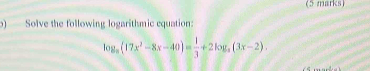 Solve the following logarithmic equation:
log _8(17x^2-8x-40)= 1/3 +2log _8(3x-2).