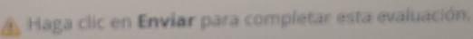 Haga clic en Enviar para completar esta evaluación.