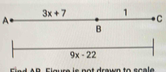 A
C
Find AB. Flgure is not drawn to scale