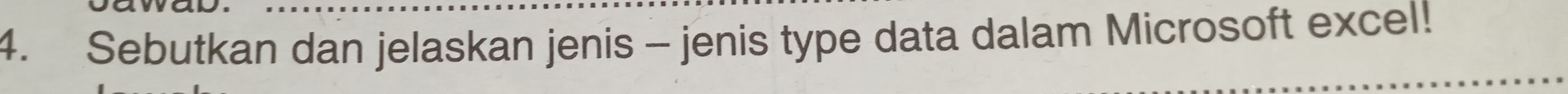 Sebutkan dan jelaskan jenis - jenis type data dalam Microsoft excel!