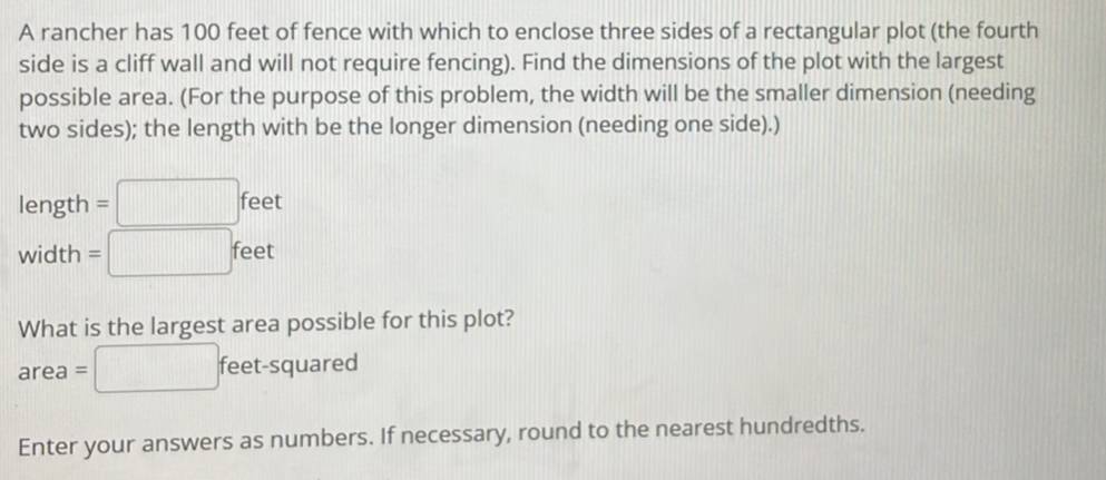 Solved: A rancher has 100 feet of fence with which to enclose three ...