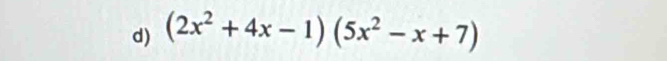 (2x^2+4x-1)(5x^2-x+7)