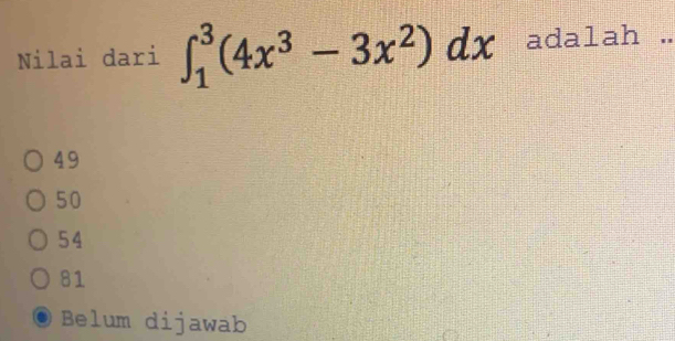 Nilai dari ∈t _1^(3(4x^3)-3x^2)dx adalah
_
49
50
54
81
Belum dijawab