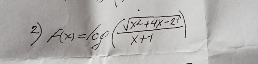 2 f(x)=log ( (sqrt(x^2+4x-21))/x+1 )