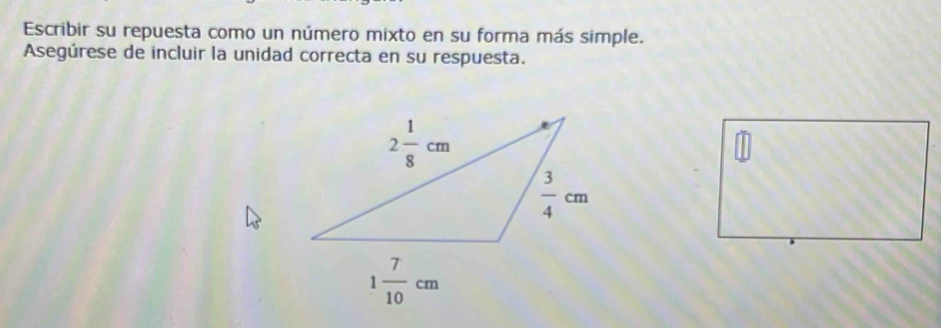 Escribir su repuesta como un número mixto en su forma más simple.
Asegúrese de incluir la unidad correcta en su respuesta.