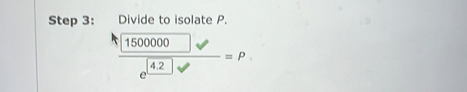 Divide to isolate P.
 sqrt(1500000)/e^(14.2) =p