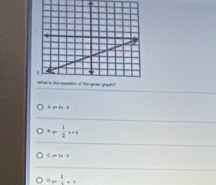 A y=2x-3
B r- 1/2 x+a
C. y=2x-3
D r= 1/2 * 3