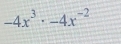 -4x^3· -4x^(-2)