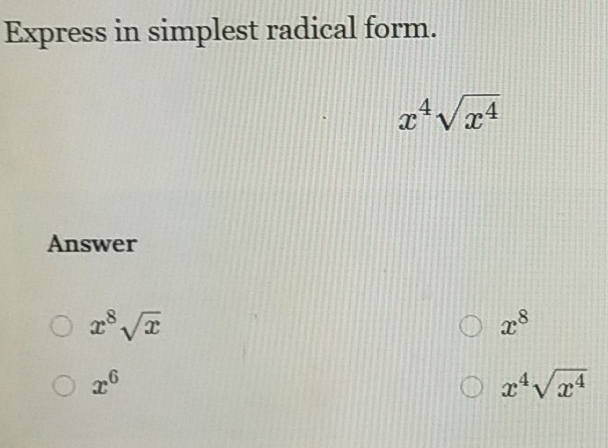 Express in simplest radical form.
x^4sqrt(x^4)
Answer
x^8sqrt(x)
x^8
x^6
x^4sqrt(x^4)