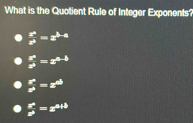 What is the Quotient Rule of Integer Exponents?
 x^a/x^b =x^(b-a)
 x^a/x^b =x^(a-b)
 x^a/x^b =x^(ab)
 x^a/x^b =x^(a+b)