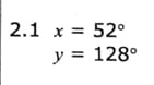 2.1 x=52°
y=128°