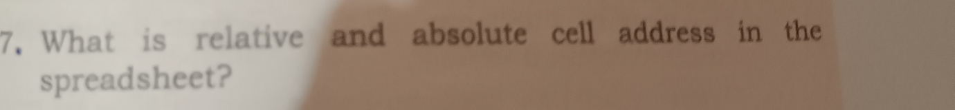 What is relative and absolute cell address in the 
spreadsheet?