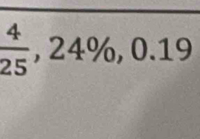  4/25 , 24% , 0.19