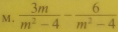  3m/m^2-4 - 6/m^2-4 