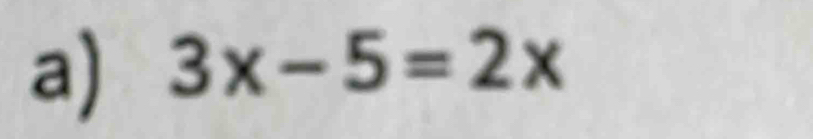 3x-5=2x