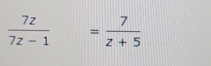  7z/7z-1 = 7/z+5 