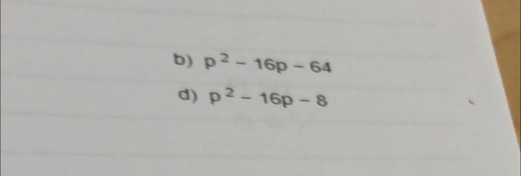 p^2-16p-64
d) p^2-16p-8