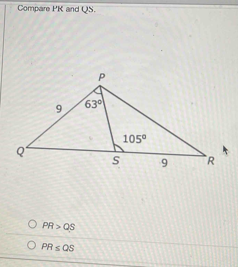 Compare PR and QS.
PR>QS
PR≤ QS