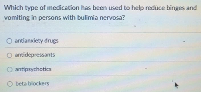 Solved: Which type of medication has been used to help reduce binges ...