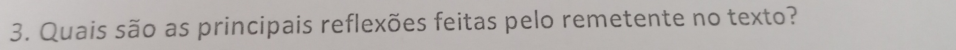 Quais são as principais reflexões feitas pelo remetente no texto?