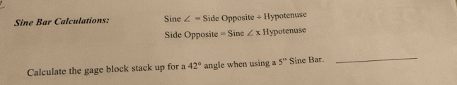Solved: Sine Bar Calculations: Sine ∠ = Side Opposite ÷ Hypotenuse Side ...