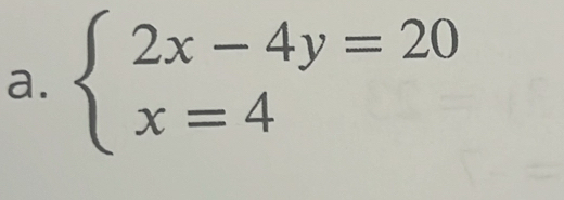 beginarrayl 2x-4y=20 x=4endarray.