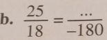  25/18 = (...)/-180 