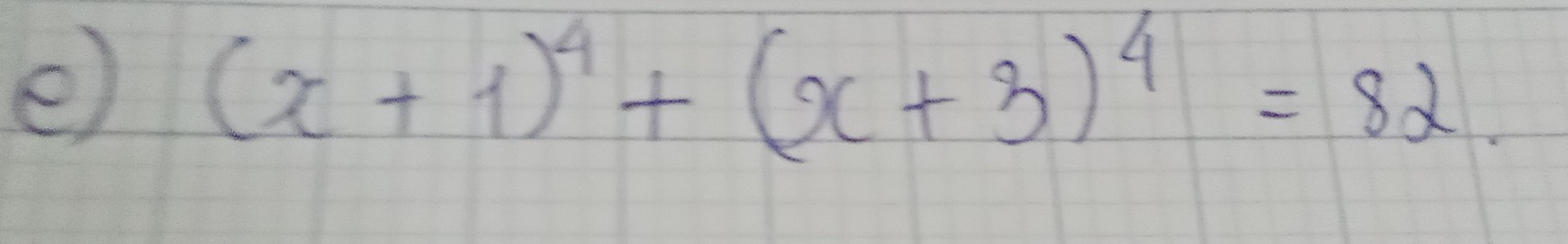 (x+1)^4+(x+3)^4=82.