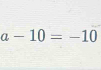 a-10=-10