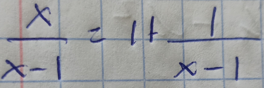  x/x-1 =1+ 1/x-1 