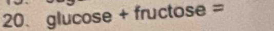 glucos e+fructose=