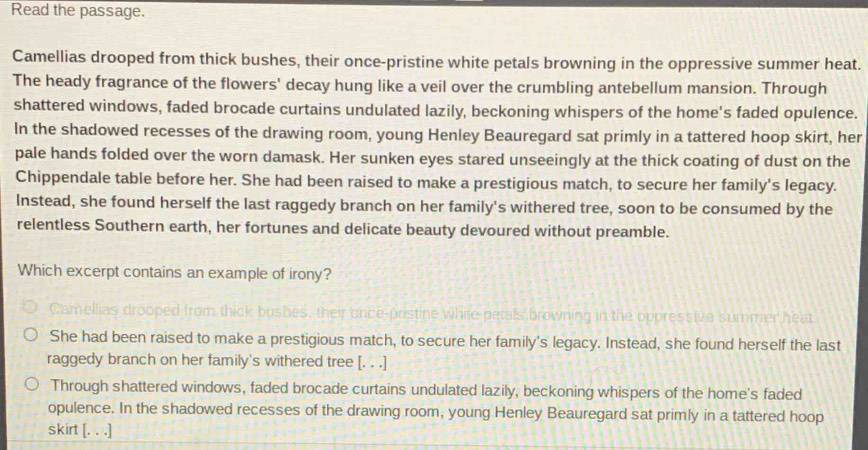 Read the passage. Camellias drooped from thick bushes, their once ...