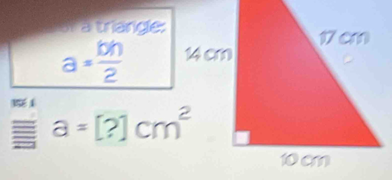 3à à triange:
a= bh/2 
a=[?]cm^2