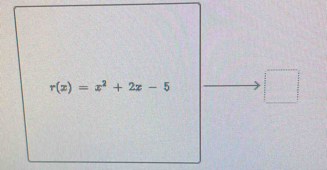 r(x)=x^2+2x-5
□