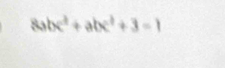 8abc^2+abc^2+3=1