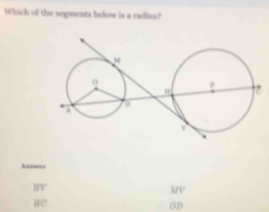 Which of the segments below is a radius?
Snewwe
HV
up
HC
on